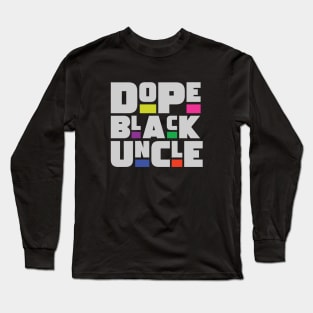 Dope Black Uncle Long Sleeve T-Shirt